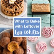 Four recipe images with a text overlay that reads "What to Bake with Leftover Egg Whites".