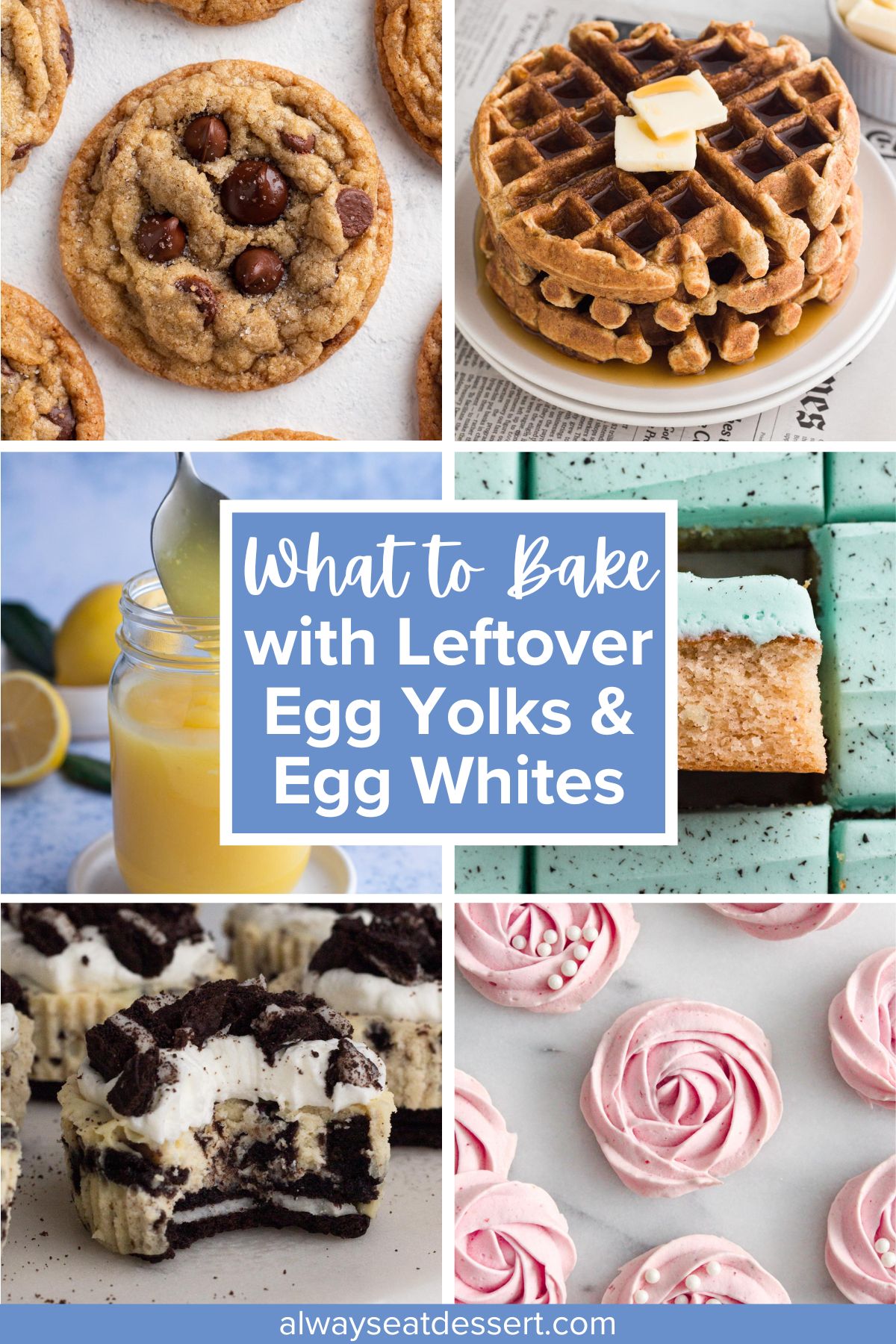 Six recipe images with a text overlay that reads "What to Bake with Leftover Egg Yolks & Egg Whites".